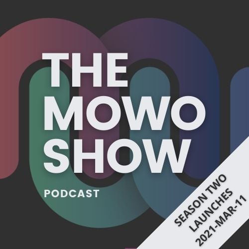 MOWO Show Podcast Season two launches 2021-MAR-11