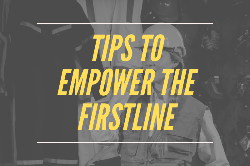 Tips To Empower The Firstline