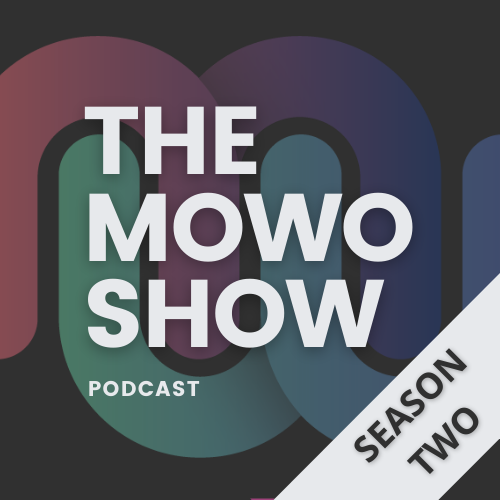 The MOWO SHOW Podcast - Season two